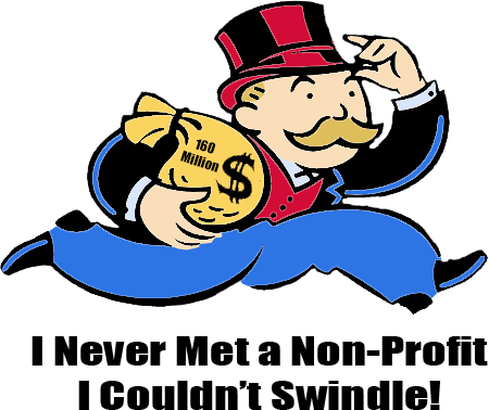 I Never Met a Non-Profit I Couldn't Swindle!